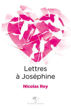 Chronique Littérature « LE LIREZ-VOUS » ? Lettres à Joséphine – Nicolas Rey