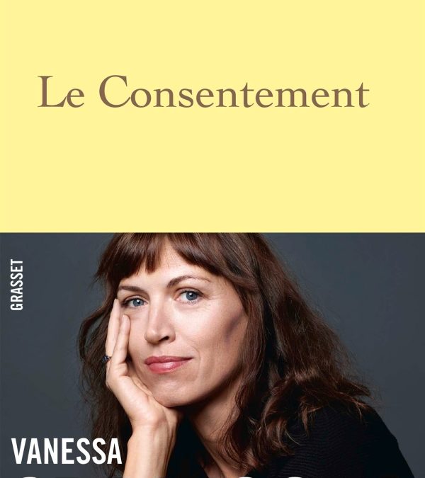 Chronique Littérature : Le consentement – Vanessa Springora