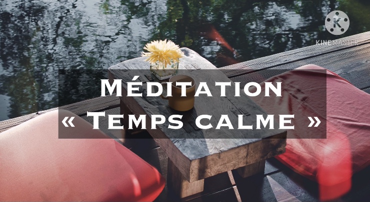 Ma deuxième méditation guidée :  « Temps calme »