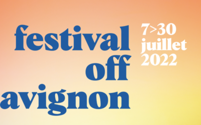 « Avignon minute » – 4 spectacles vus et aimés au Avignon off 2022